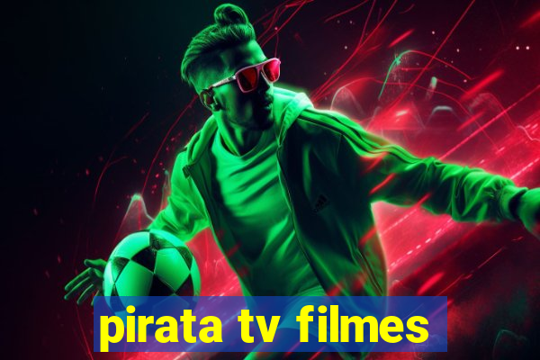 pirata tv filmes